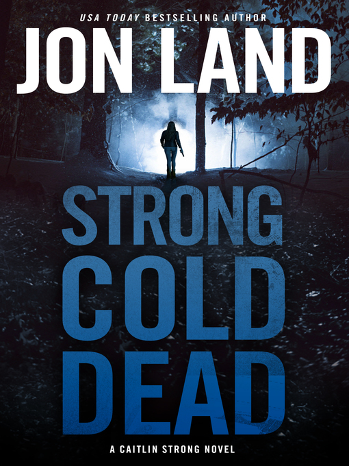 Title details for Strong Cold Dead by Jon Land - Available